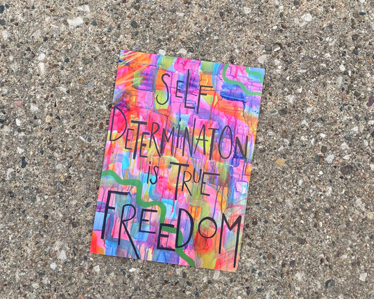 Misprint Sale - Self Determination Is True Freedom - Queer Art • Liberation Art Print • Queer Gift • 5x7” Small Edition